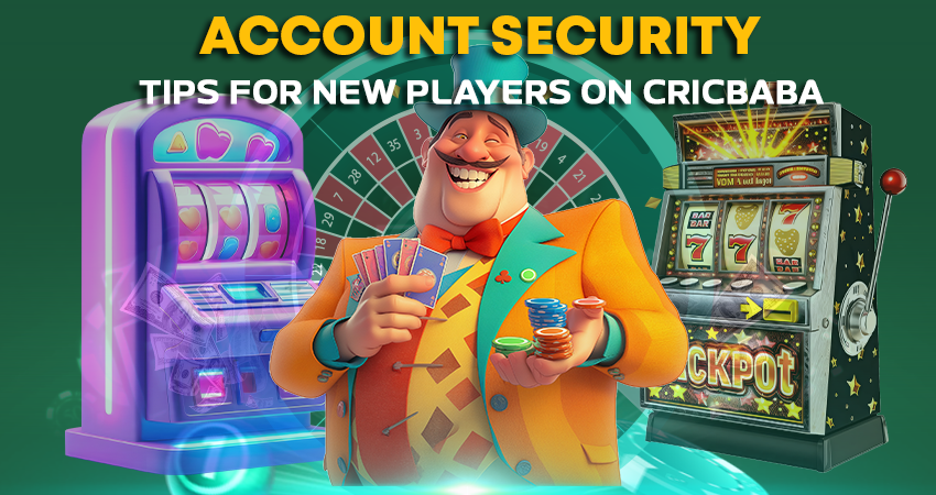 Account Security Tips for New Players on Cricbaba