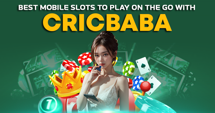 Best Mobile Slots to Play on the Go With Cricbaba
