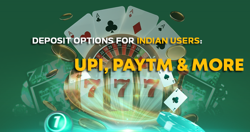 Deposit Options for Indian Users: UPI, Paytm & More