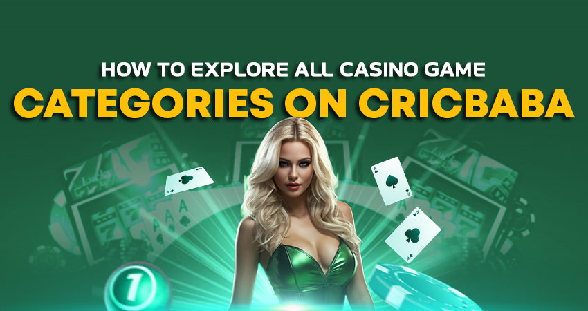 How to Explore All Casino Game Categories on Cricbaba
