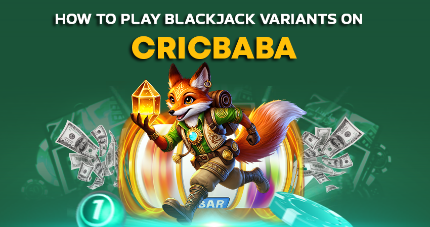 How to Play Blackjack Variants on Cricbaba
