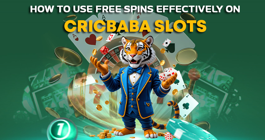 How to Use Free Spins Effectively on Cricbaba Slots