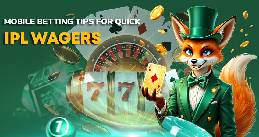 Mobile Betting Tips for Quick IPL Wagers