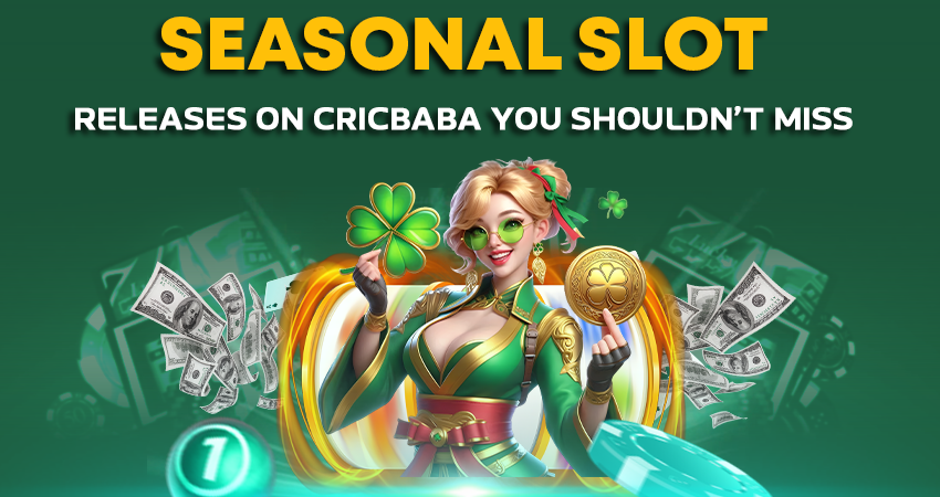 Seasonal Slot Releases on Cricbaba You Shouldn’t Miss