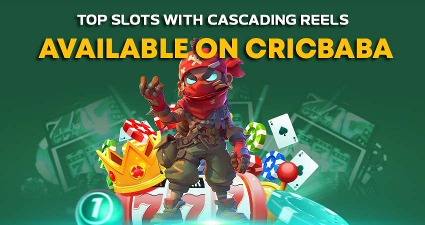 Top Slots With Cascading Reels Available on Cricbaba
