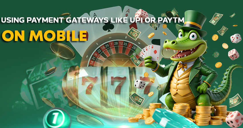 Using Payment Gateways Like UPI or Paytm on Mobile